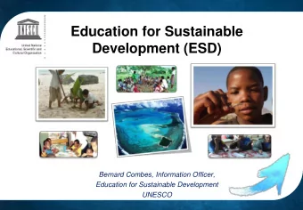 Education for Sustainable  Development (ESD)  Bernard Combes, Information Officer,  Education for