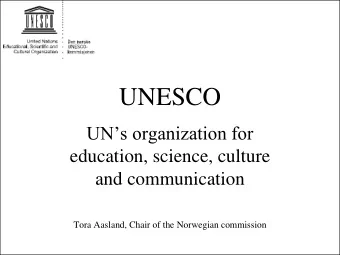 UNESCO  UNs organization for  education, science, culture  and communication  Tora Aasland,