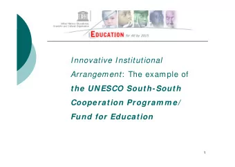 Innovative Institutional Arrangement : The example of  the UNESCO South-South  Cooperation Program
