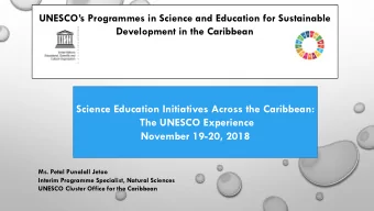 The UNESCO Experience November 19-20, 2018  Ms. Petal Punalall Jetoo  Interim Programme Specialist,