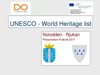 UNESCO - World Heritage list  Notodden - Rjukan  Presentation Krakow 2011  One site  Rjukan