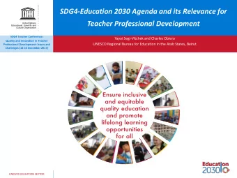 SDG4-Education 2030 Agenda and its Relevance for  Teacher Professional Development  SDG4 Teacher