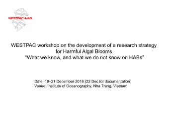 WESTPAC workshop on the development of a research strategy  for Harmful Algal Blooms  What we
