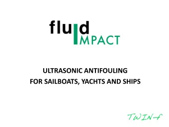 FOR SAILBOATS, YACHTS AND SHIPS  ALGAE, THE CONTINUOUS BATTLE FOR  EVERY BOAT OWNER  THE INNOVATIVE