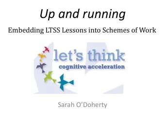 Up and running Embedding LTSS Lessons into Schemes of Work Sarah ODoherty April 2013 Academy