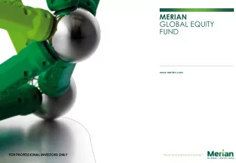 MERIAN  GLOBAL EQUITY  FUND  www.merian.com  FOR PROFESSIONAL INVESTORS ONLY The art and science of