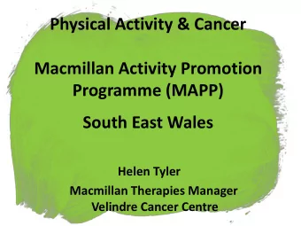 Macmillan Activity Promotion  Programme (MAPP)  South East Wales  Helen Tyler  Macmillan Therapies