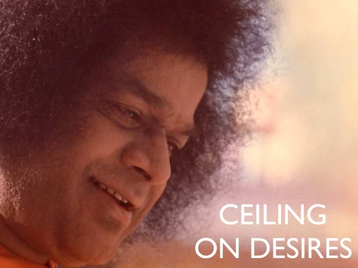 ceiling on desires look at a piece of cloth truly it is a