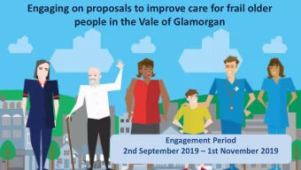 Engaging on proposals to improve care for frail older  people in the Vale of Glamorgan  Engagement