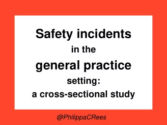 Safety incidents  in the  general practice  setting: a cross-sectional study  @PhilippaCRees