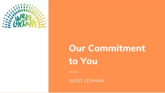 Our Commitment  to You  WEST LEXHAM  We are currently looking hopeful to be able to open at the