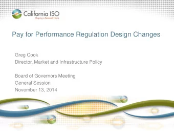 Pay for Performance Regulation Design Changes  Greg Cook  Director, Market and Infrastructure