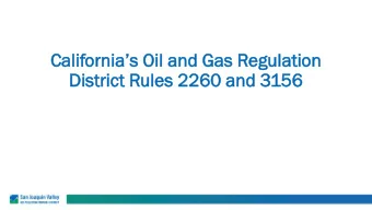 Californias Oil and Gas Regulation  Distric  strict  t Rule  les  s 226  260  0 and  d 3156  56