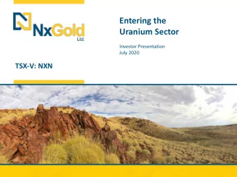 Entering the  Uranium Sector  Investor Presentation  July 2020  TSX-V: NXN  2  Disclaimer