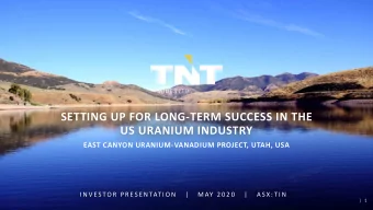 SETTING UP FOR LONG-TERM SUCCESS IN THE  US URANIUM INDUSTRY  EAST CANYON URANIUM-VANADIUM PROJECT,
