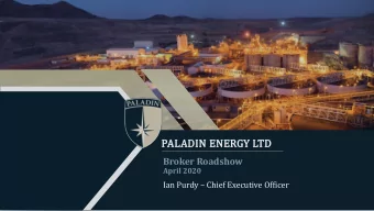 PALADIN ENERGY  GY LTD  Broker Roadshow  April 2020 Ian Purdy  Chief Executive Officer  PALADIN