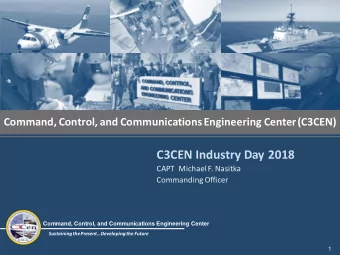 C3CEN Industry Day 2018  CAPT  Michael F. Nasitka  Commanding Officer  Command, Control, and
