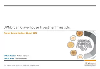 JPMorgan Claverhouse Investment Trust plc  Annual General Meeting | 25 April 2019 William Meadon ,