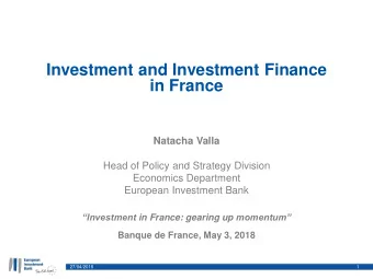 Investment and Investment Finance  in France  Natacha Valla  Head of Policy and Strategy Division