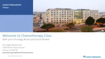 Welcome to Chemotherapy Class  With your Oncology Nurse and Social Worker  Oncology Department