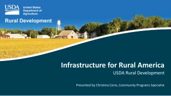 Infrastructure for Rural America  USDA Rural Development  Presented by Christina Cerio, Community