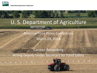 U. S. Department of Agriculture  National Food Policy Conference  March 28, 2018  Carmen Rottenberg