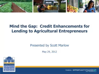 Lending to Agricultural Entrepreneurs  Presented by Scott Marlow  May 29, 2012  Introduction