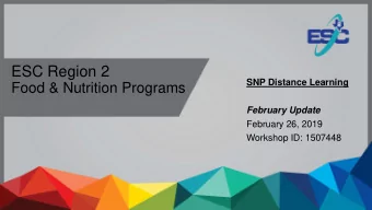ESC Region 2  SNP Distance Learning  Food &amp; Nutrition Programs  February Update  February 26,