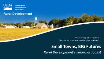 Small Towns, BIG Futures  Rural Developments Financial Toolkit  One USDA, Seven Mission Areas