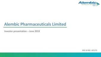 Alembic Pharmaceuticals Limited Investor presentation  June 2019  BSE &amp; NSE: APLLTD