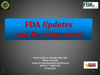 FDA FDA Updates  Updates  and Developments  and Developments  Maria Lourdes C. Santiago, MSc, MM