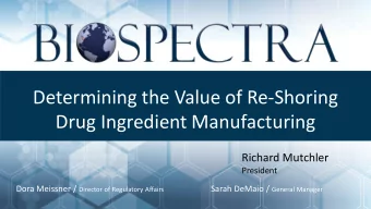 Determining the Value of Re-Shoring  Drug Ingredient Manufacturing  Richard Mutchler  President