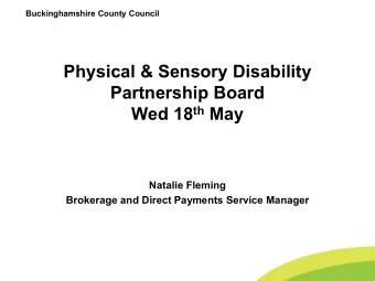 Physical &amp; Sensory Disability  Partnership Board Wed 18 th May  Natalie Fleming  Brokerage and