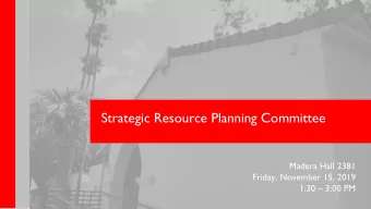 Strategic Resource Planning Committee  Madera Hall 2381  Friday, November 15, 2019 1:30  3:00 PM