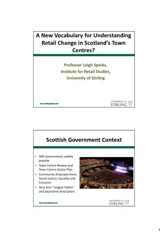 A New Vocabulary for Understanding  Retail Change in Scotlands Town  Centres?  Professor Leigh