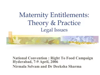 Maternity Entitlements:  Theory &amp; Practice  Legal Issues  National Convention : Right To Food