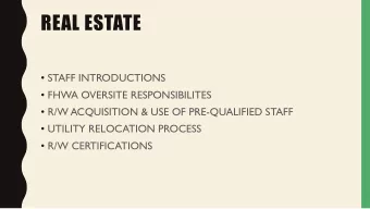 REAL ESTATE  STAFF INTRODUCTIONS  FHWA OVERSITE RESPONSIBILITES  R/W ACQUISITION &amp; USE