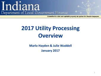 2017 Utility Processing  Overview  Marlo Hayden &amp; Julie Waddell  January 2017  1  What is a