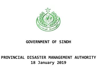 GOVERNMENT OF SINDH  PROVINCIAL DISASTER MANAGEMENT AUTHORITY  18 January 2019  SCHEME OF