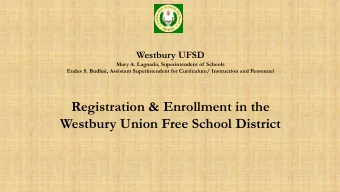 Westbury UFSD  Mary A. Lagnado, Superintendent of  Schools  Eudes S. Budhai, Assistant