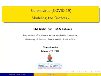Coronavirus (COVID-19)  Modeling the Outbreak  SM Garba and JM-S Lubuma  Department of Mathematics