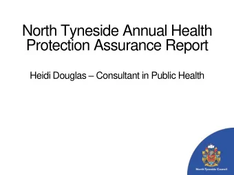 North Tyneside Annual Health  Protection Assurance Report Heidi Douglas  Consultant in Public