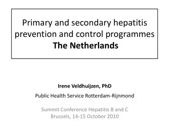 Primary and secondary hepatitis  prevention and control programmes  The Netherlands  Irene