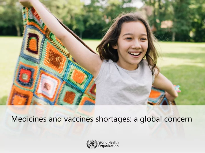 medicines and vaccines shortages a global concern a g glo