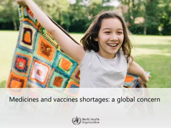 Medicines and vaccines shortages: a global concern  A G  GLO  LOBAL CO  COMMI  MMITMENT