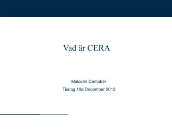 Vad r CERA  Malcolm Campbell  Tisdag 10e December 2013  CERA  CERA = Certified Enterprise Risk
