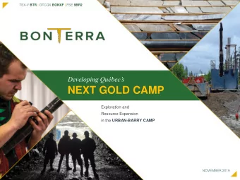 NEXT GOLD CAMP  Exploration and  Resource Expansion in the URBAN-BARRY CAMP  NOVEMBER 2019