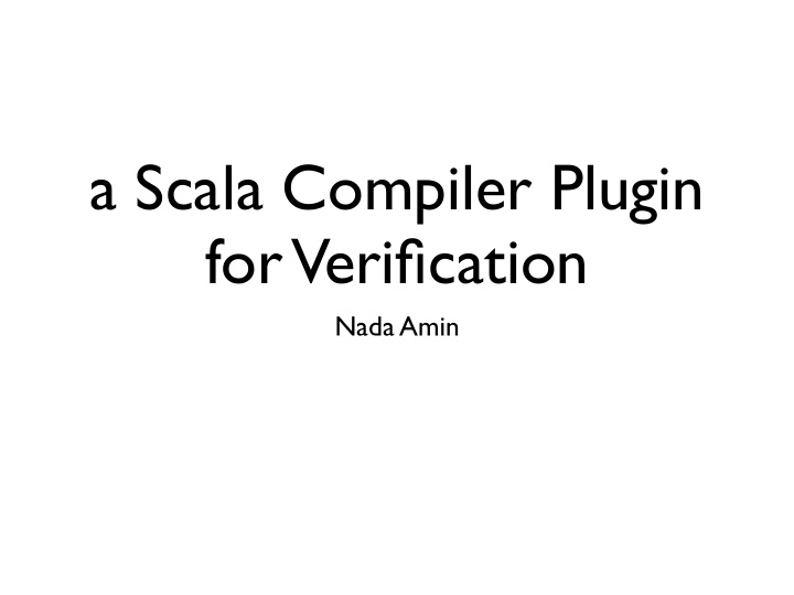 a scala compiler plugin for verification