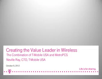 Creating the Val e Leader in Wireless  Creating the Value Leader in Wireless  The Combination of