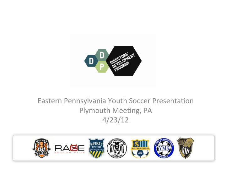 eastern pennsylvania youth soccer presenta4on plymouth